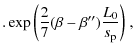 $\displaystyle .\exp{\left(\frac{2}{7}(\beta-\beta'')\frac{L_0}{s_{\rm p}}\right)}~,$
