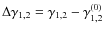 $\Delta \gamma_{1,2} = \gamma_{1,2} - \gamma_{1,2}^{(0)}$