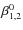 $\beta_{1,2}^{0}$