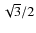 $\sqrt3 /2$