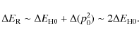 \begin{displaymath}\Delta E_{\rm R} \sim \Delta E_{\rm H0} + \Delta (p_0^2) \sim 2 \Delta E_{\rm H0} .
\end{displaymath}