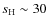 $s_{\rm H} \sim 30$