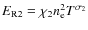 ${E_{\rm R2} = \chi _2 n_{\rm e}^2T^{\sigma _2}}$