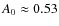 $A_0 \approx 0.53$