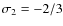 $\sigma _2 = -2/3$