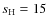 $s_{\rm H} = 15$
