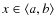 $x \in \left\langle a,b \right\rangle$