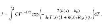 \begin{displaymath}J = \int\limits_{0}^{T_1} C T^{\sigma+1/2} \exp{\left(- \frac...
...)/R_{\hbox{$\odot$ }} \right) q_{\lambda}} \right)} {\rm d}T~.
\end{displaymath}