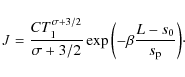 \begin{displaymath}J = \frac{C T_1^{\sigma+3/2}}{\sigma+3/2} \exp{\left( -\beta\frac{L-s_0}{s_{\rm p}} \right)}\cdot
\end{displaymath}