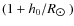 $(1+h_{0}/R_{\hbox{$\odot$ }})$