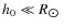 $h_{0} \ll R_{\hbox{$\odot$ }}$