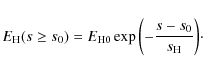 \begin{displaymath}E_{\rm H}(s \ge s_{0}) = E_{\rm H0}\exp{ \left( -\frac{s-s_{0}}{s_{\rm H}}\right) }\cdot
\end{displaymath}