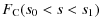 $\displaystyle F_{\rm C}(s_{0} < s < s_{1})$