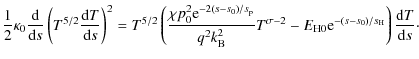 $\displaystyle \frac{1}{2}\kappa_{0}\frac{{\rm d}}{{\rm d}s}\left(T^{5/2}\frac{{...
... E_{\rm H0}{\rm e}^{-(s-s_{0})/s_{\rm H}} \right)\frac{{\rm d}T}{{\rm d}s}\cdot$