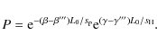 \begin{displaymath}P = {\rm e}^{-(\beta -\beta''')L_0/s_{\rm p}} {\rm e}^{(\gamma-\gamma''')L_0/s_{\rm H}}.
\end{displaymath}
