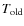 $T_{\rm old}$