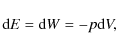 \begin{displaymath}{\rm d}E ={\rm d}W = - p {\rm d}V,
\end{displaymath}