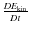 $\frac{D
E_{\rm kin}}{Dt}$