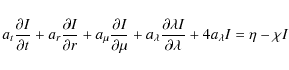\begin{displaymath}a_{t}\frac{\partial I}{\partial t}
+a_{r}\frac{\partial I}{\p...
...artial \lambda I}{\partial \lambda}
+4a_{\lambda}I=\eta-\chi I
\end{displaymath}