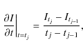 \begin{displaymath}\left.\frac{\partial I}{\partial t}\right\vert _{t=t_{j}}
=\frac{I_{t_{j}}-I_{t_{j-1}}} {t_{j}-t_{j-1}},
\end{displaymath}