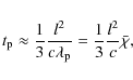 \begin{displaymath}t_{\rm p}\approx \frac{1}{3}\frac{l^{2}}{c\lambda_{\rm p}}=\frac{1}{3}\frac{l^{2}}{c}\bar{\chi},
\end{displaymath}