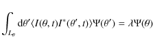 \begin{displaymath}%
\int_{L_{\theta}}{\rm d}\theta' \langle I(\theta,t) I^*(\theta',t) \rangle \Psi(\theta') = \lambda \Psi(\theta)
\end{displaymath}