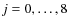 $j = 0,\dots , 8$
