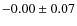 $-0.00 \pm 0.07$