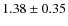 $1.38\pm 0.35$
