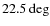 $22.5\deg$