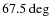 $67.5\deg$