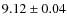 $9.12\pm 0.04$
