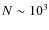 $N\sim10^3$
