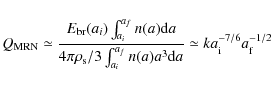 \begin{displaymath}Q_{\rm MRN} \simeq \frac{E_{\rm br}(a_i) \int_{a_i}^{a_f} n(a...
... n(a) a^3 {\rm d}a} \simeq k a_{\rm i}^{-7/6} a_{\rm f}^{-1/2}
\end{displaymath}