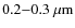 $0.2{-}0.3~ \mu{\rm m}$
