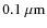 $0.1~ \mu{\rm m}$