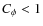$C_\phi<1$