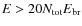 $E >20 N_{\rm tot} E_{\rm br}$