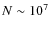 $N\sim10^7$