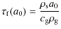 $\displaystyle \tau_{\rm f}(a_0) = \frac{\rho_{\rm s} a_0}{c_{\rm g} \rho_{\rm g}}$