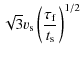 $\displaystyle \sqrt{3}v_{\rm s} \left( \frac{\tau_{\rm f}}{t_{\rm s}} \right)^{1/2}$