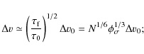 \begin{displaymath}\Delta v \simeq \left( \frac{\tau_{\rm f}}{\tau_0}\right)^{1/2} \Delta v_0 = N^{1/6} \phi_\sigma^{1/3} \Delta v_0;
\end{displaymath}