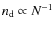 $n_{\rm d} \propto N^{-1}$