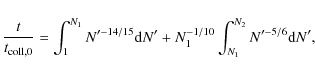 \begin{displaymath}\frac{t}{t_{{\rm coll},0}} = \int_1^{N_1} N'^{-14/15} {\rm d}N' + N_1^{-1/10} \int_{N_1}^{N_2} N'^{-5/6} {\rm d}N',
\end{displaymath}