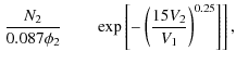 $\displaystyle \left. \frac{N_2}{0.087\phi_2} \qquad \exp\left[-\left(\frac{15V_2}{V_1}\right)^{0.25}\right] \right] ,$