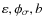 $\varepsilon,\phi_\sigma,b$