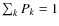 $\sum_k P_k =1$