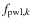 $f_{{\rm pwl},k}$