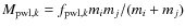 $M_{{\rm pwl},k} = f_{{\rm pwl},k} m_im_j/(m_i+m_j)$