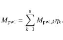 \begin{displaymath}M_{\rm pwl} = \sum_{k=1}^8 M_{{\rm pwl},k} \eta_k.
\end{displaymath}